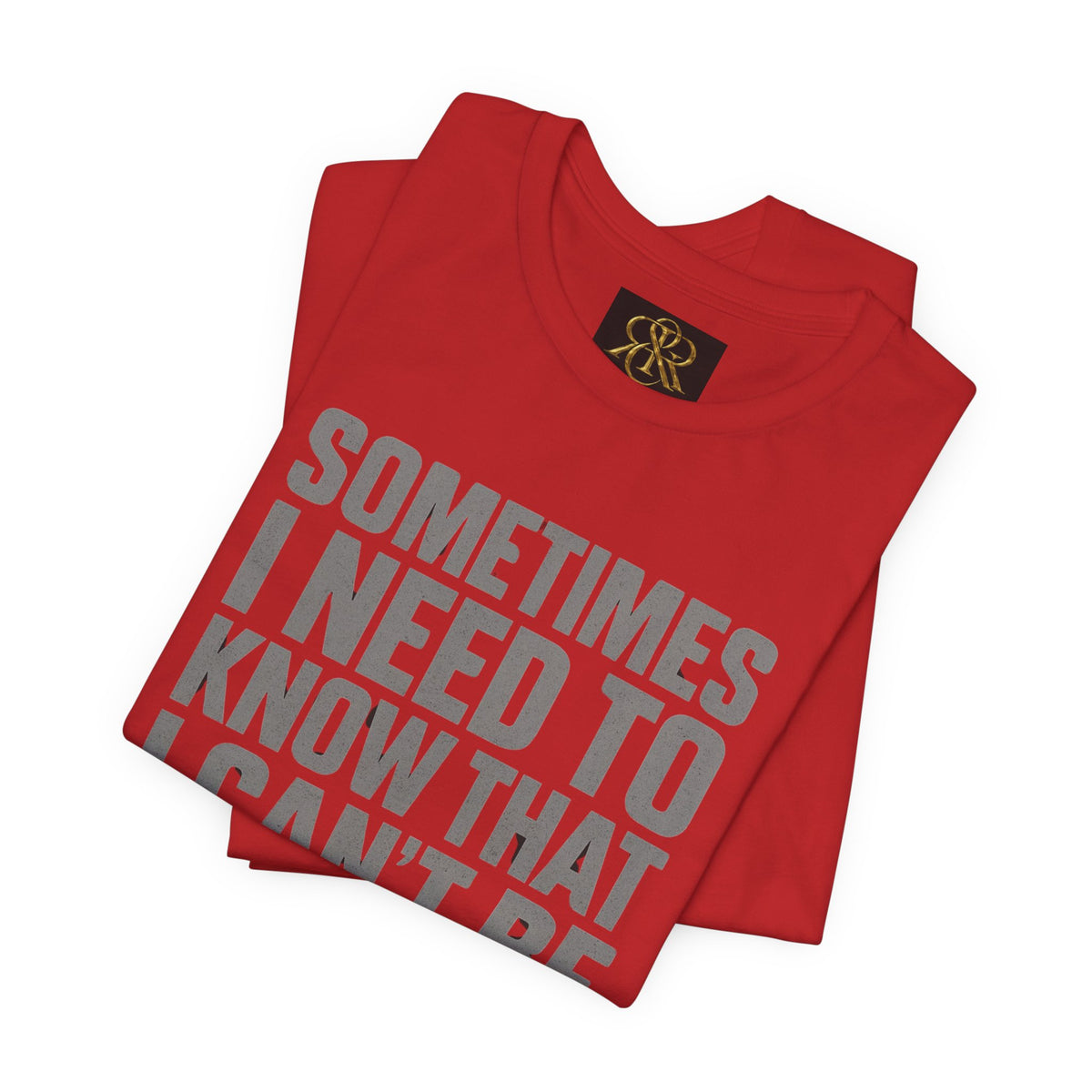 T-Shirt — "Sometimes I Need to Know I Can't Be Real With Everyone" Graphic Tee