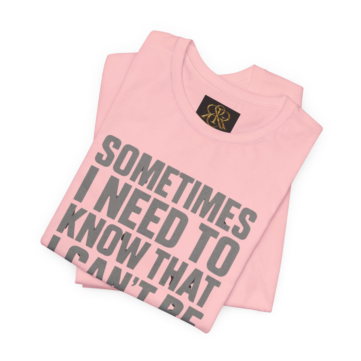 T-Shirt — "Sometimes I Need to Know I Can't Be Real With Everyone" Graphic Tee