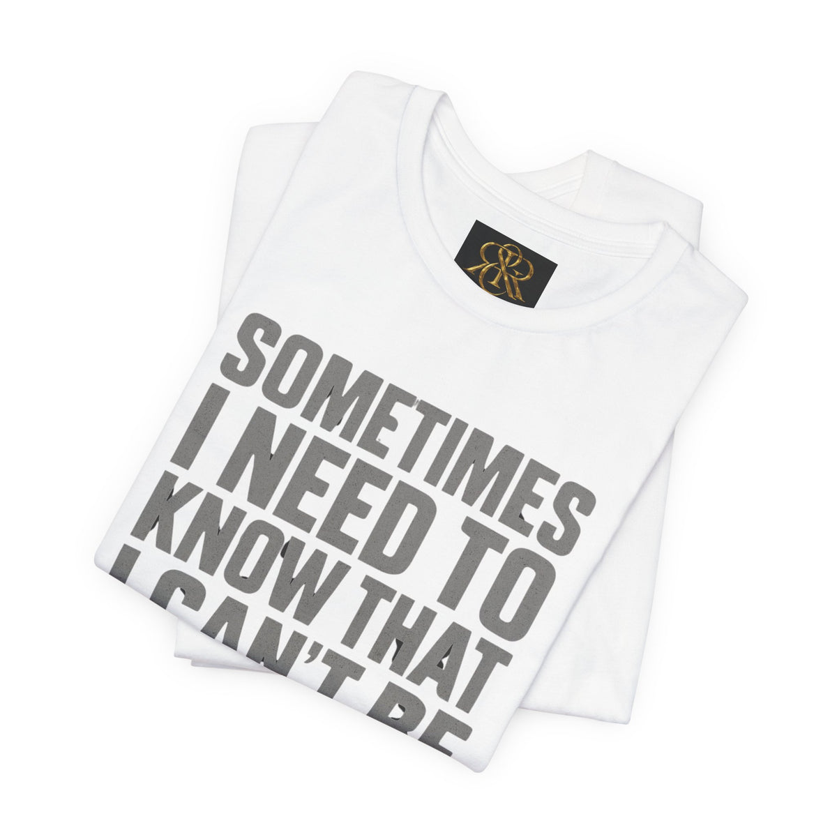T-Shirt — "Sometimes I Need to Know I Can't Be Real With Everyone" Graphic Tee