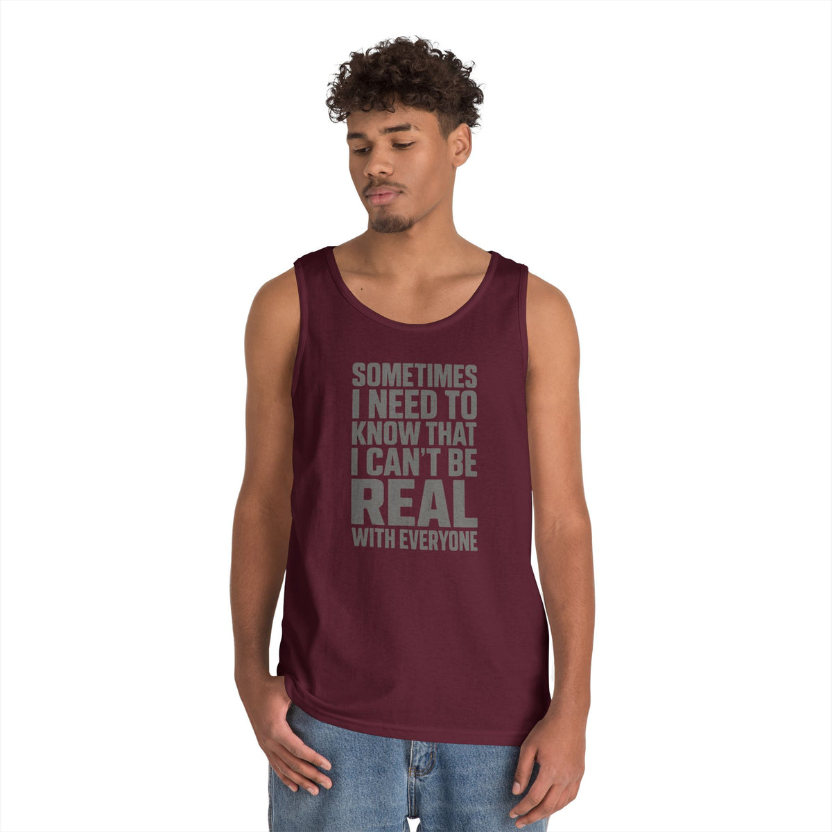 Tank Top — “Sometimes I Need to Know I Can’t Be Real With Everyone” Casual Statement Tee
