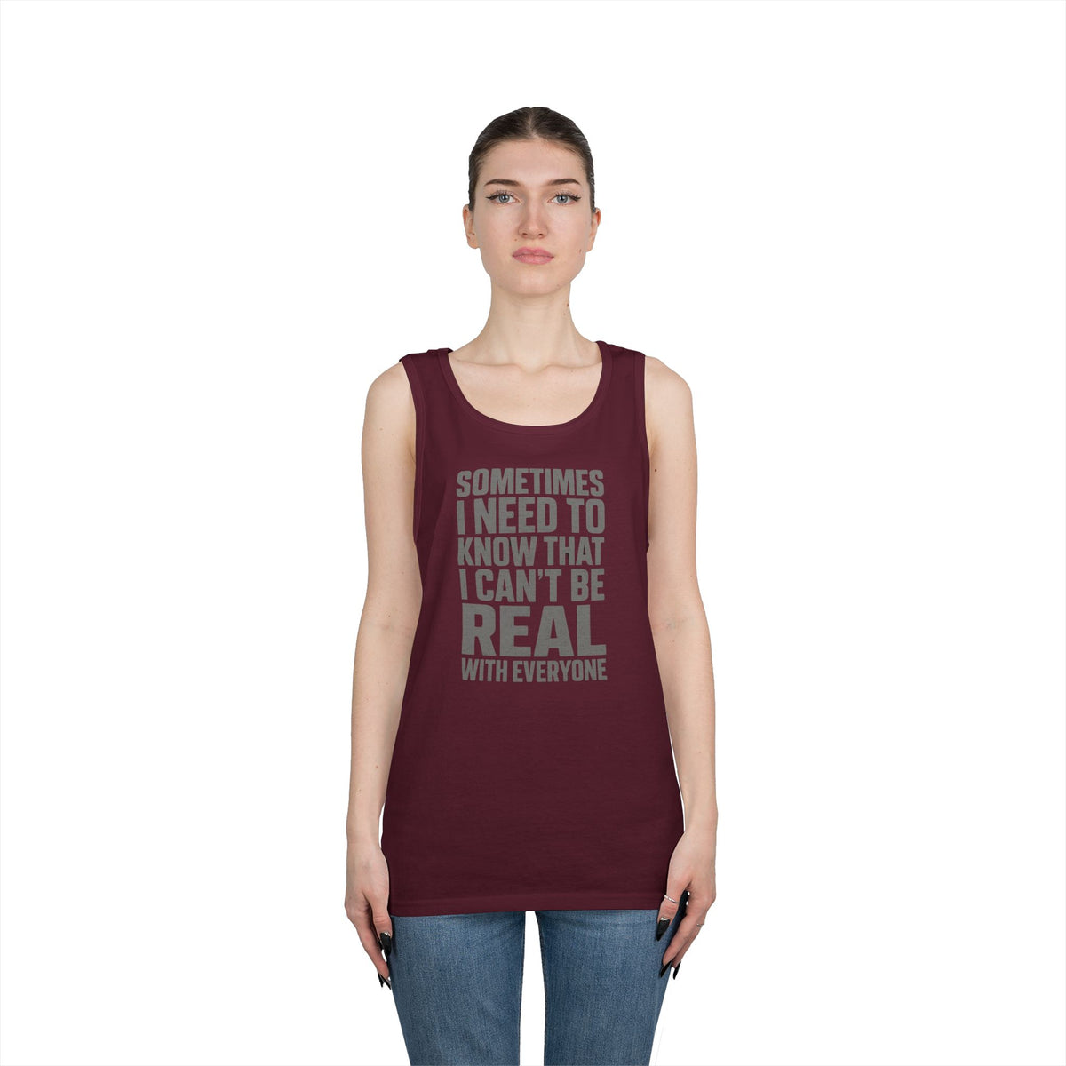 Tank Top — “Sometimes I Need to Know I Can’t Be Real With Everyone” Casual Statement Tee