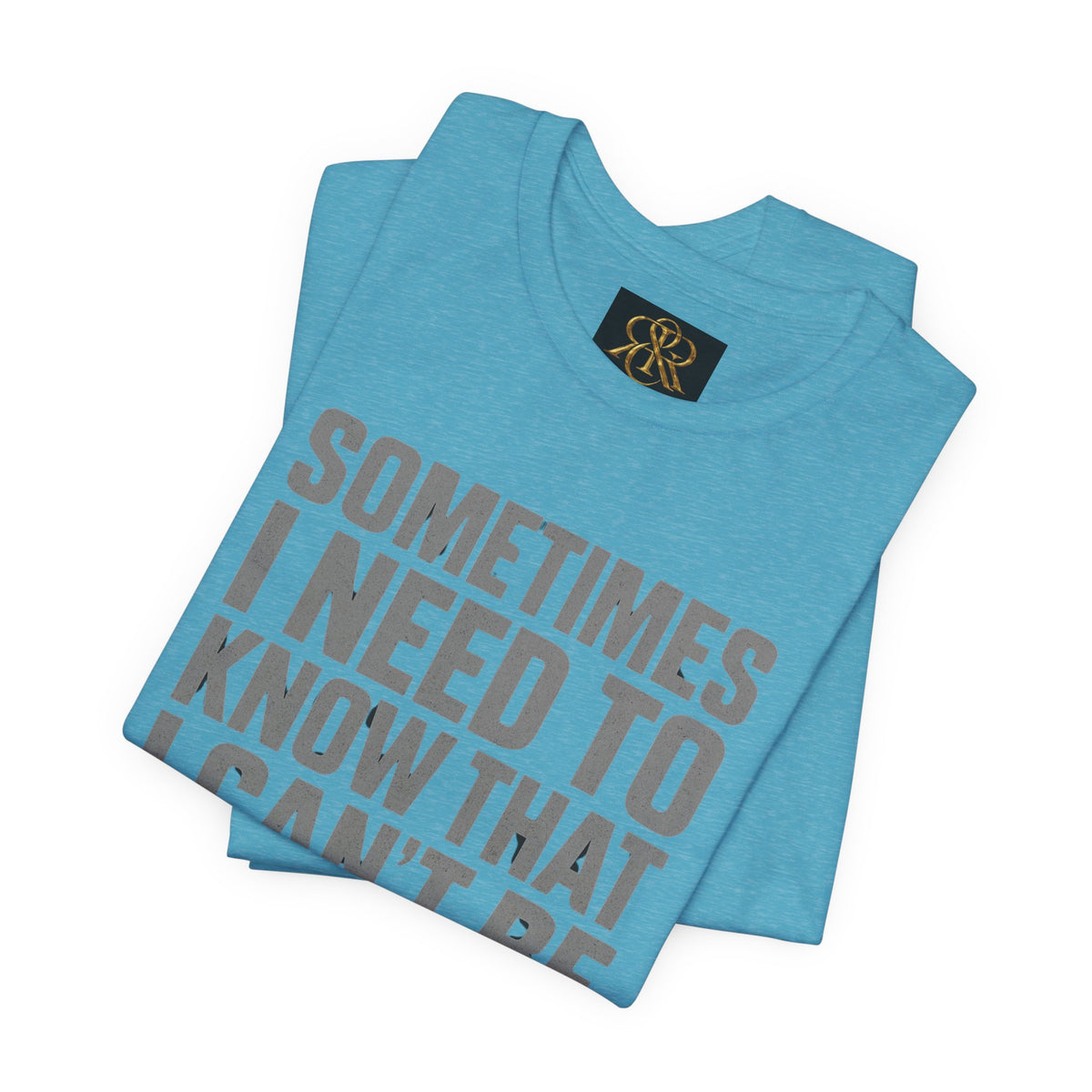 T-Shirt — "Sometimes I Need to Know I Can't Be Real With Everyone" Graphic Tee