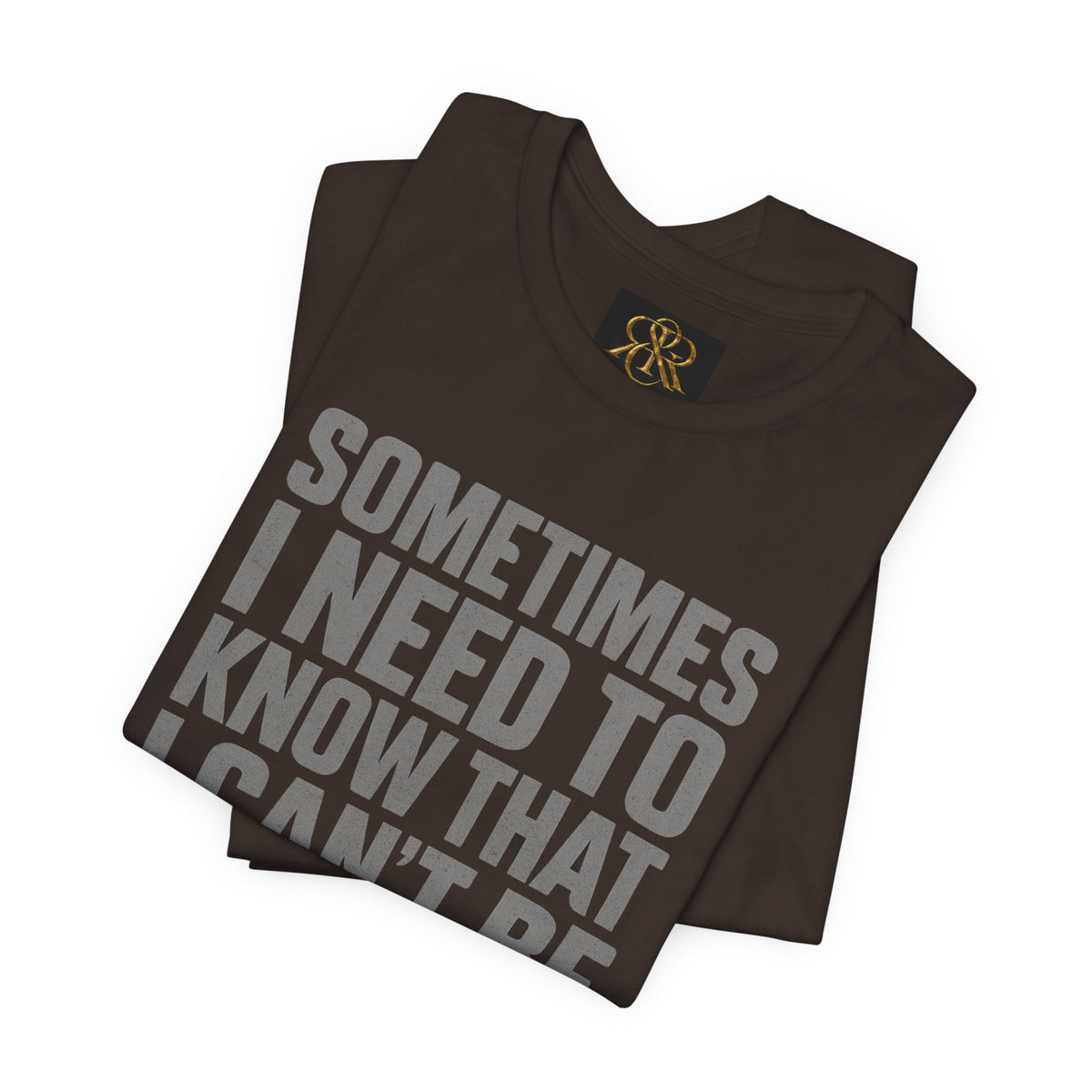 T-Shirt — "Sometimes I Need to Know I Can't Be Real With Everyone" Graphic Tee